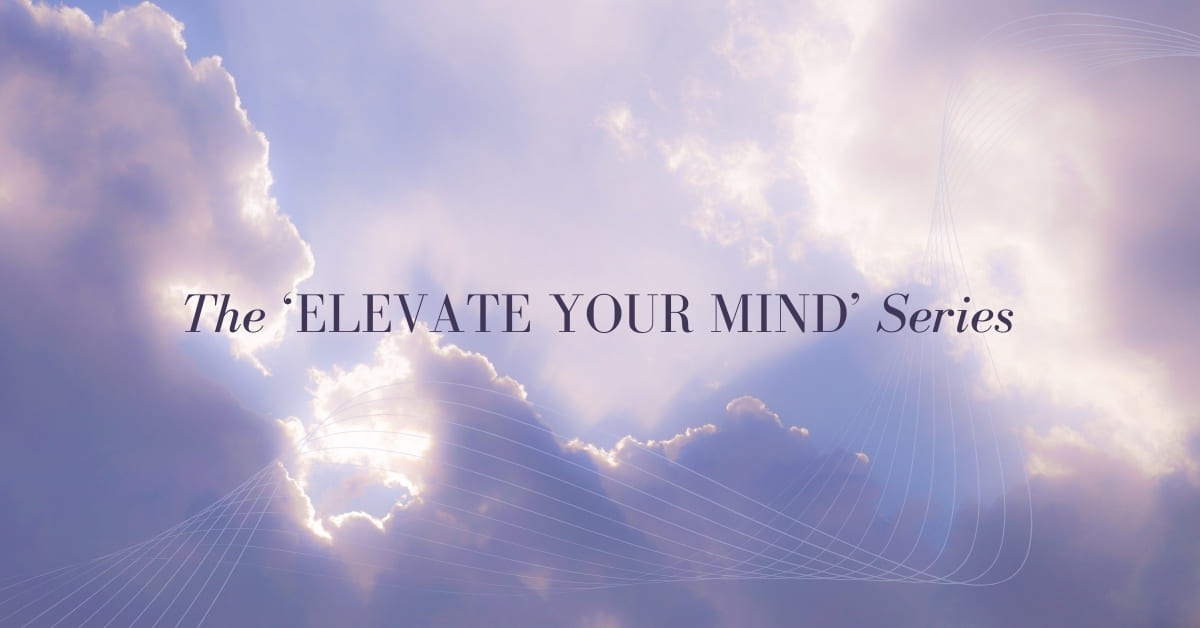Text reads: “The ‘ELEVATE YOUR MIND’ Series” on a purple sky with clouds background.